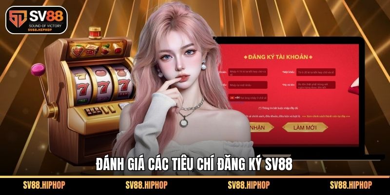 Đánh giá các tiêu chí đăng ký SV88